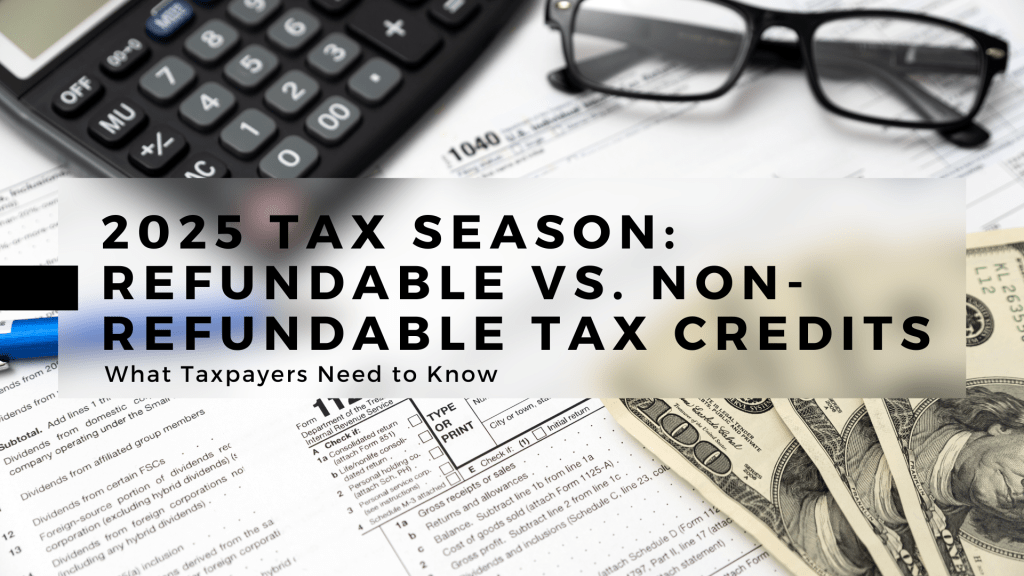 2025 Tax Season: Refundable vs. Non-Refundable Tax&nbsp;Credits