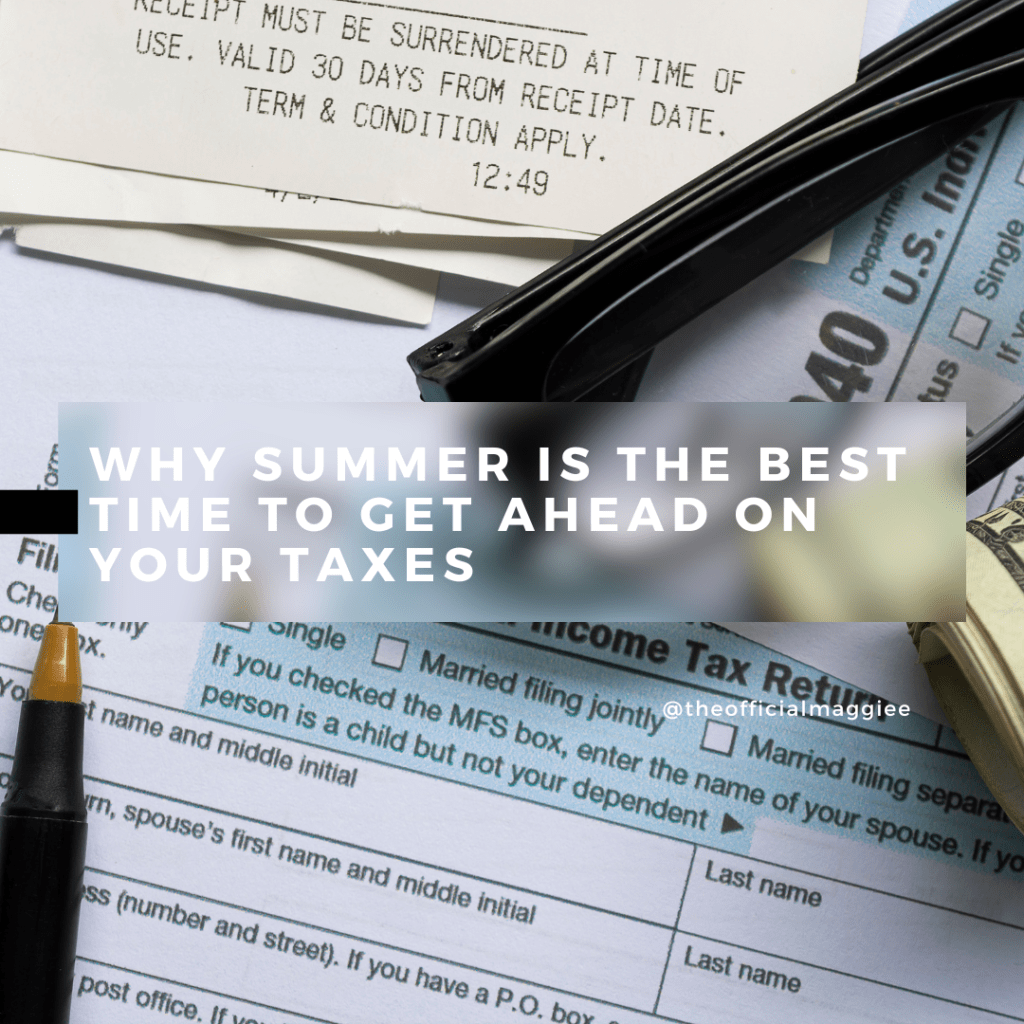 Why Summer is the Best Time to Get Ahead on Your&nbsp;Taxes